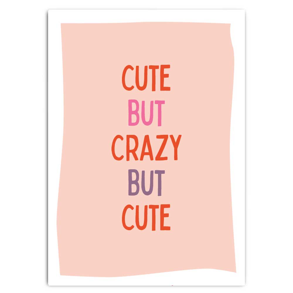 'CUTE BUT CRAZY'