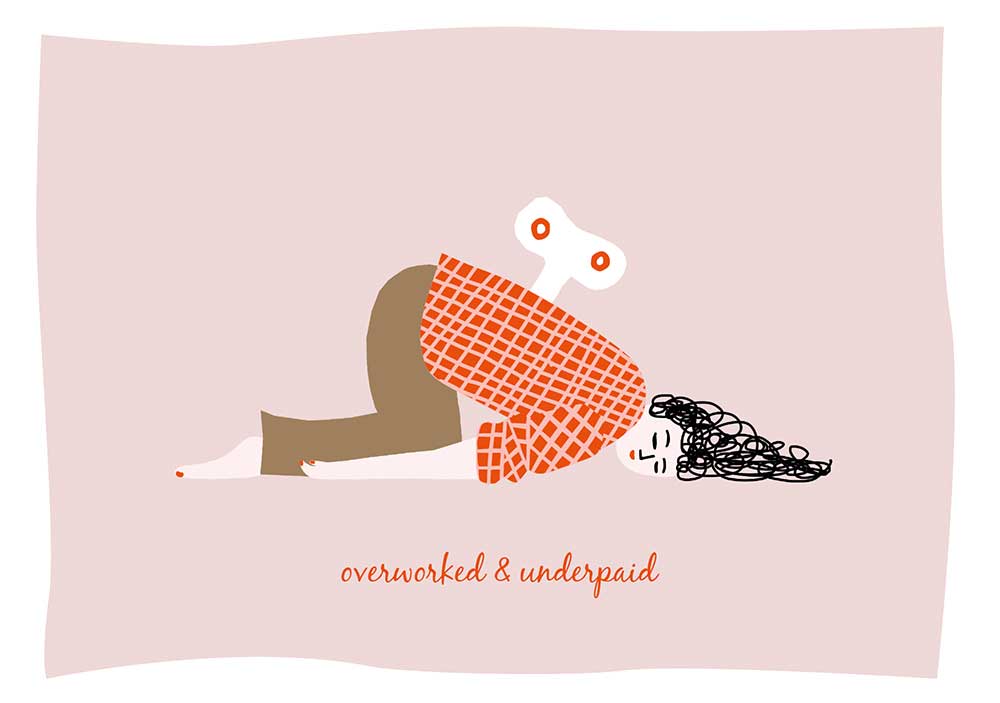 'OVERWORKED & UNDERPAID'